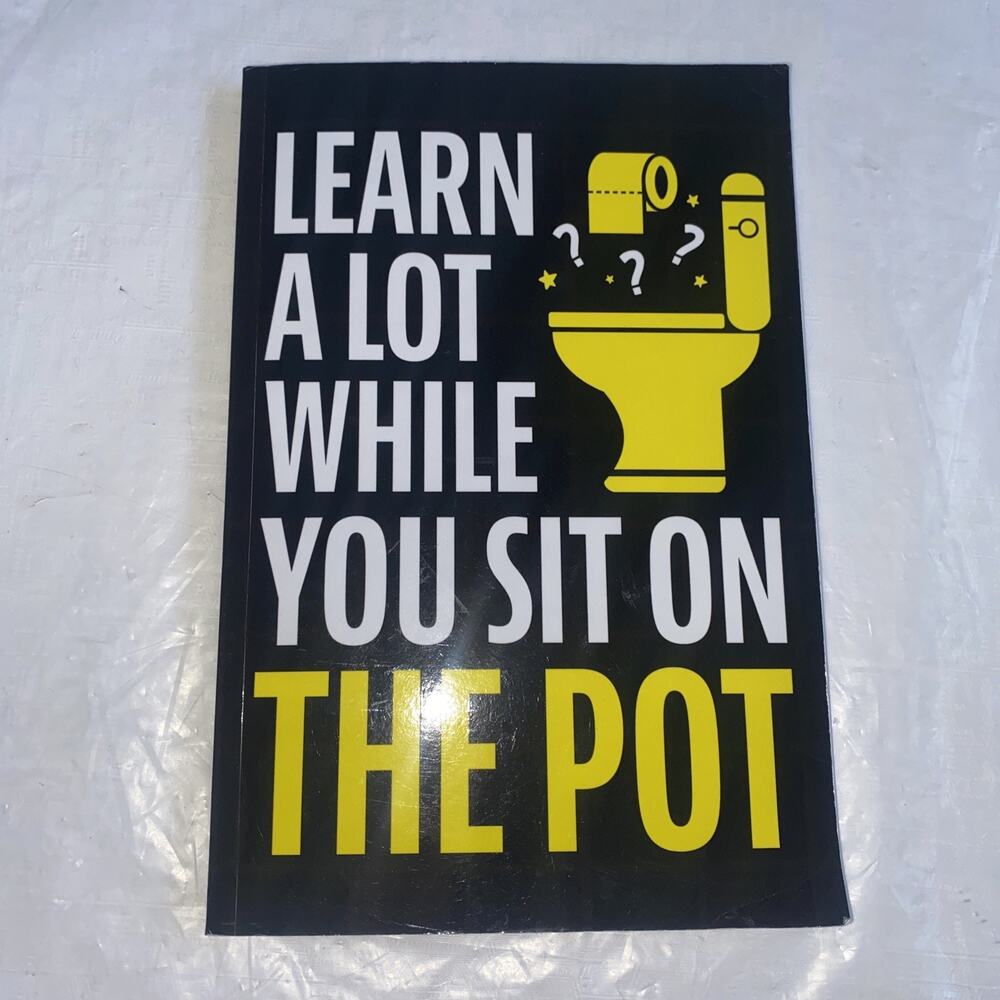 Learn A Lot While You Sit On The Pot: Fascinating Trivia and Fun Facts About Sci